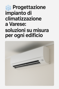 Progettazione impianto di cliamatizzazione a Varese